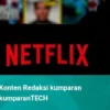 Netflix Perkenalkan Paket Berlangganan dengan Iklan di Indonesia
