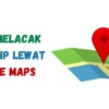 Paling Praktis! Cara Melacak Nomor HP Lewat Google Maps Gratis 2026