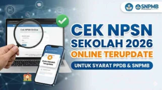 Panduan Lengkap Cek NPSN Sekolah SD, SMP, SMA, dan Madrasah Secara Online Tahun 2026