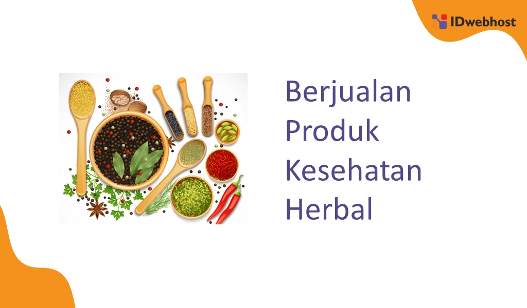Peluang Usaha Jualan Produk Kesehatan Herbal Rumahan: Panduan Lengkap