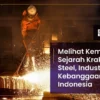 PHK Krakatau Steel: 161 Pekerja Diberhentikan, Tekanan Memburuk di Industri Baja