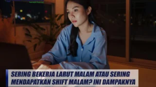 Sering Kerja Malam Ini Dampaknya bagi Tubuh: Ancaman Kesehatan yang Tak Boleh Diabaikan