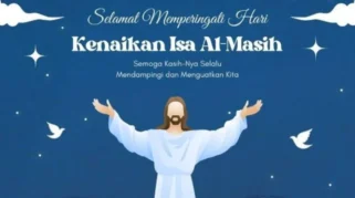 Ucapan Hari Kenaikan Yesus Kristus 2026, Momen Penguatan Iman dan Harapan
