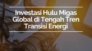 UU Migas Diharapkan Jadi Dasar Investasi Jangka Panjang Industri Hulu Energi Nasional