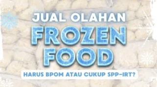 Jual Frozen Food Harus BPOM atau Cukup SPP-IRT? Ini Penjelasannya