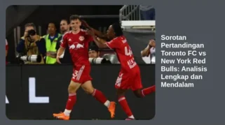 Analisis Pertandingan Toronto FC vs New York City FC: Tiga Poin Penting dari Laga di BMO Field