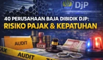 DJP Tindak 38 Perusahaan Baja Pengemplang Pajak, Strategi Pajak Properti dan Kendaraan di 2027