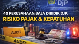 DJP Tindak 38 Perusahaan Baja Pengemplang Pajak, Strategi Pajak Properti dan Kendaraan di 2027