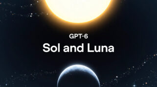 OpenAI Luncurkan GPT-6 Sol dan Luna dengan Harga Lebih Murah dan Akurasi Tinggi