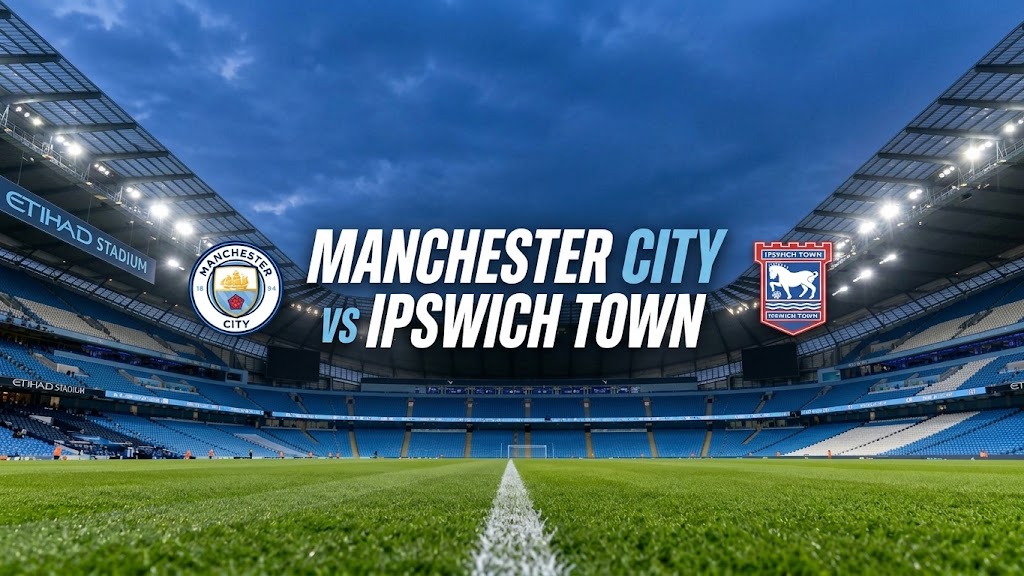 Prediksi dan Link Streaming Manchester City vs Ipswich Town Memburu Kemenangan Ketujuh